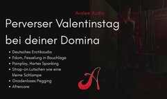 Perverser Valentinstag bei deiner Domina | Avalee Audio | German | Painplay | Spanking | Pegging | Aftercare | Erotikaudio fÃ¼r mÃ¤nnliche Analschlampen, die es mal wieder so richtig nÃ¶tig haben ;)