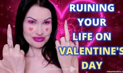 RUINING YOUR LIFE ON VALENTINE'S DAY