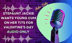Step-Aunt Jackie Wants Young Cum on Her Tits for Valentine’s Day AUDIO ONLY