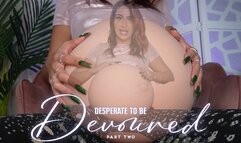 “Desperate To Be Devoured Part Two” [VORE BELLY]