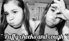 Extremely puffy cheeks and a cough