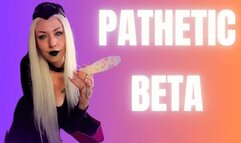 Pathetic Beta