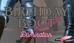 Birthday Boot Domination *On Sale This Week Only*