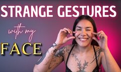 strange gestures with my face