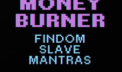 MONEYBURNER MANTRAS