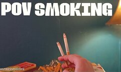 You smoke the cigarette! Smoking POV
