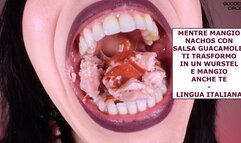 MENTRE MANGIO NACHOS CON SALSA GUACAMOLE, TI TRASFORMO IN UN WURSTEL E MANGIO ANCHE TE - LINGUA ITALIANA (Video su richiesta)