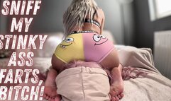 Sniff My Stinky Ass Farts, Bitch!