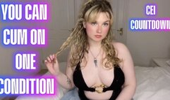 YOU CAN CUM ON ONE CONDITION - CEI COUNTDOWN