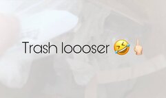 TRASH LOOSER