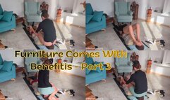 Furniture Comes With Benefits! - Part 3! - Bellafussara