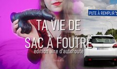 [AUDIO] Ta vie de sac à foutre (édition aire d'autoroute)