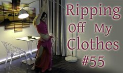 Ripping Off My Clothes #55