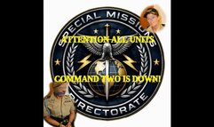 ATTENTION ALL UNITS, COMMAND TWO IS DOWN!