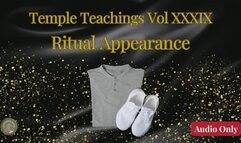 Temple Teachings Vol XXXIX: Ritual Appearance Audio Only