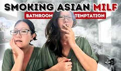 Smoking Asian Hot Wife MILF: Blowing Smoke in Your Face in My Bathroom