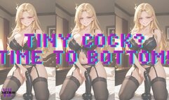 MP4 VERSION TINY COCK? TIME TO BOTTOM!