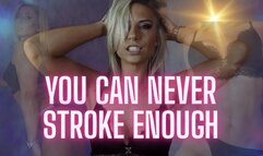 You can never stroke too much for Me