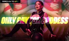 Only Gay For Goddess