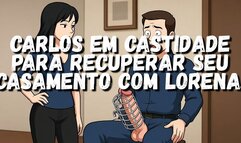 Carlos em castidade para recuperar seu casamento com Lorena. Mas Lúcia fica com pena, abre a gaiola em segredo, deixa o gozar e fecha a gaiola.