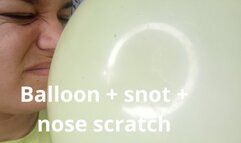 Balloon + snot + nose scratch