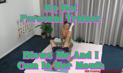 My Hot Personal Trainer Blows Me And I Cum In Her Mouth