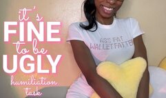 It's Fine To Be Ugly