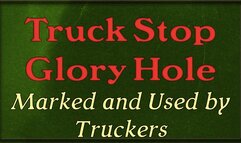 Truck Stop Glory Hole