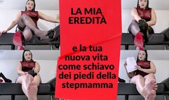 LA MIA EREDITÀ, E LA TUA NUOVA VITA COME SCHIAVO DEI PIEDI DELLA STEP MAMMA