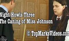Night Howls Three Miss Johnson's Severe Caning (MOV Version)