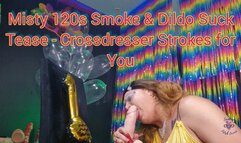 Misty 120s Smoke & Dildo Suck Tease - Crossdresser Strokes for You - SFL368