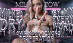 Milked Dry By My Every Word. I Own Your Leaking Desperation