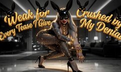 Weak for Every Tease I Give - Crushed by My Denial