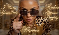 I Turn You Into a Broken Aroma Paypig Forever