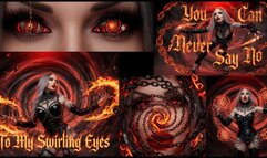 You Can Never Say No To My Swirling Eyes