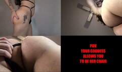 POV your goddess allows you to be her chair