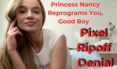 !! 50% off !!Princess Nancy Reprograms You, Good Boy Pixel . Ripoff . Denial