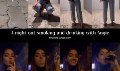 Night out drinking and smoking with Angie!