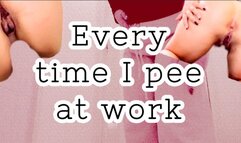 Every time I've peed at work...
