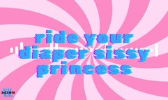 MP4 VERSION RIDE YOUR DIAPER, SISSY PRINCESS
