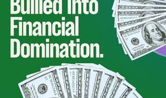 Seductively Bullied Into Financial Domination