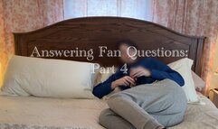 Answering Fan Questions: Part 4
