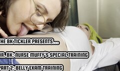 DR BK: NURSE MUFFY’S SPECIAL TRAINING - PART 2 - BELLY EXAM TRAINING