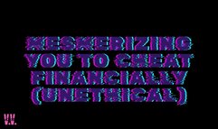 CAPTIVATING YOU TO CHEAT FINANCIALLY (UNETHICAL)