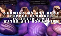 Growing My Ass Huge - Purple Leggings to Their Limit - Water Ass Expansion