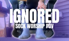 Ignored - Sock Worship POV - Sit, stay, and admire your favorite POV under Her feet.