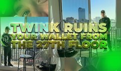 Twink ruins your wallet from the 27th floor