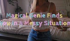 Magical Genie Finds You In A Messy Situation