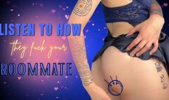 listen to how they fuck your roommate