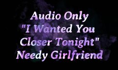 I Wanted You Closer Tonight | Needy Girlfriend Audio Series | ASMR | Softcore | EvieLuvs